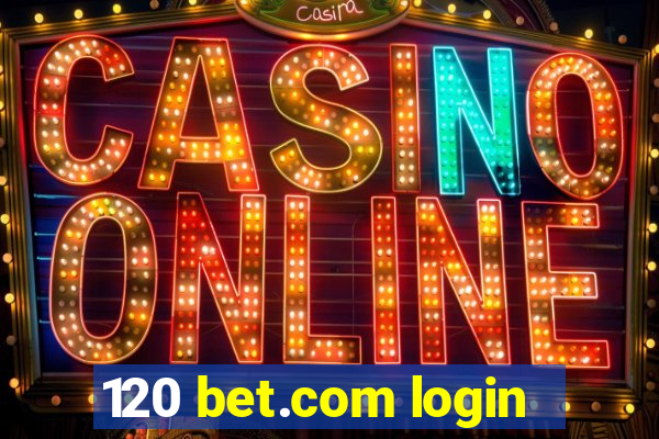 120 bet.com login